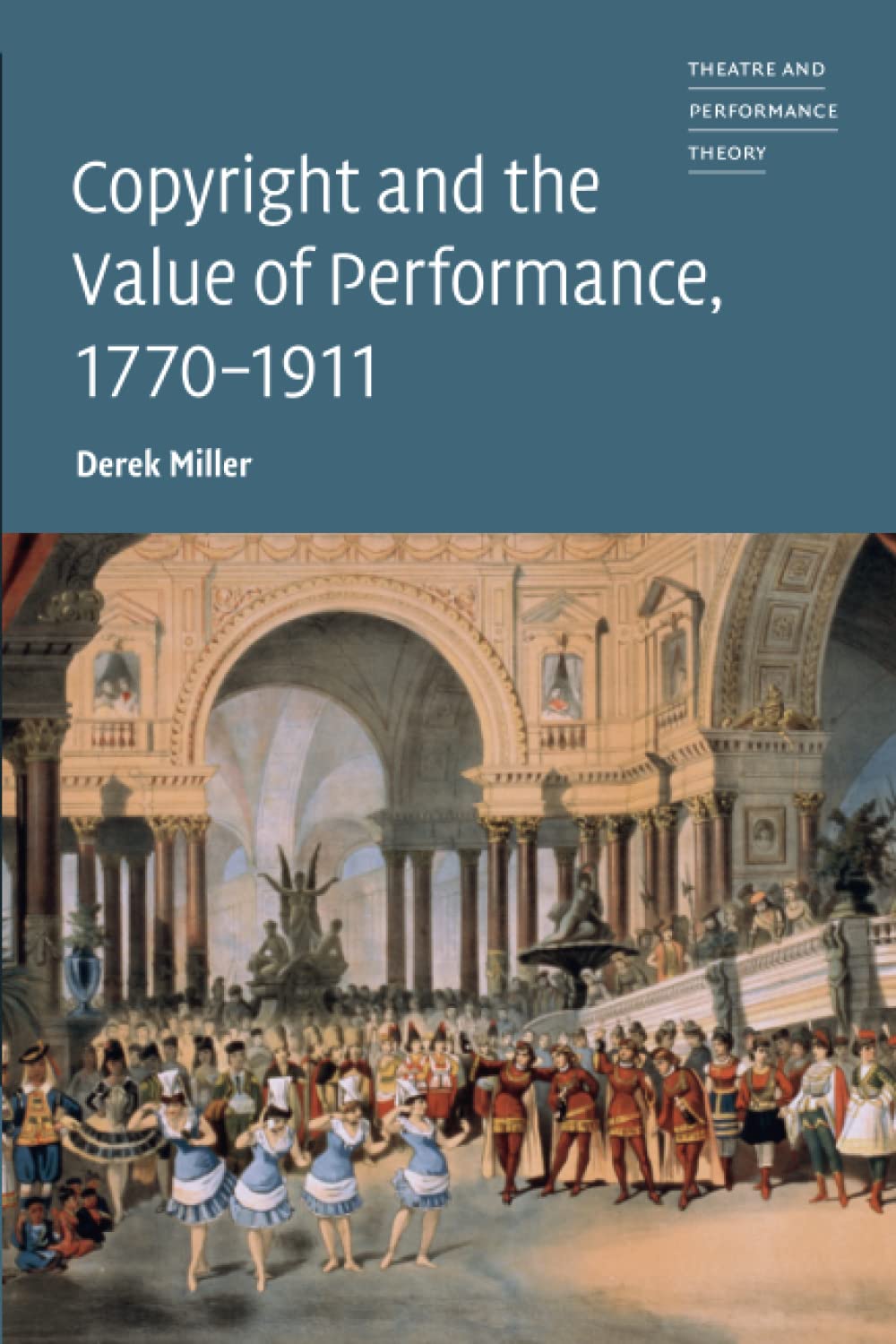 Cover of Copyright and the Value of Performance, 1770–1911 (Theatre and Performance Theory)