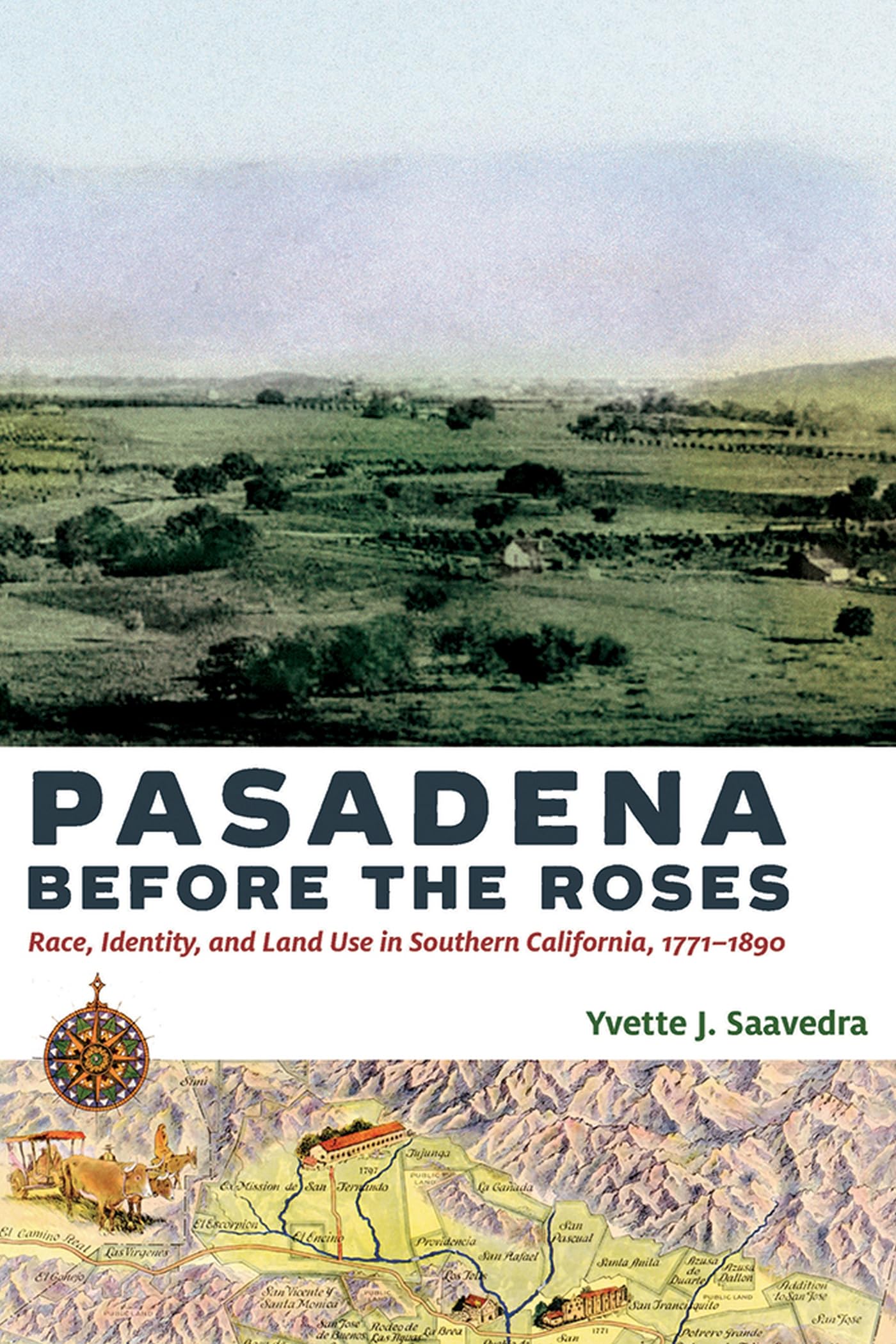 Cover of Pasadena Before the Roses: Race, Identity, and Land Use in Southern California, 1771–1890