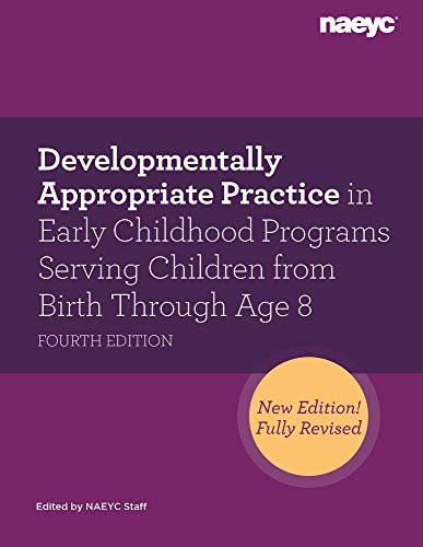 Cover of Developmentally Appropriate Practice in Early Childhood Programs Serving Children from Birth Through Age 8, Fourth Edition (Fully Revised and Updated)