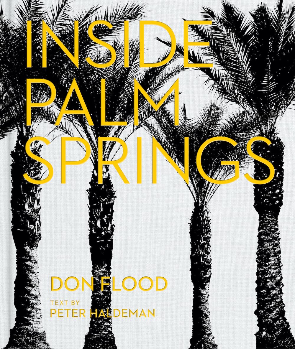 Cover of Inside Palm Springs: A exclusive glimpse into 22 homes―spanning the 1920s to mid-century modern to contemporary