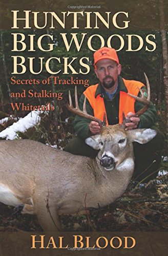 Cover of Hunting Big Woods Bucks: Secrets of Tracking and Stalking Whitetails