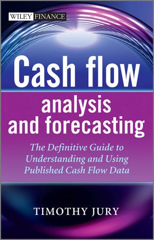 Cover of Cash Flow Analysis and Forecasting: The Definitive Guide to Understanding and Using Published Cash Flow Data