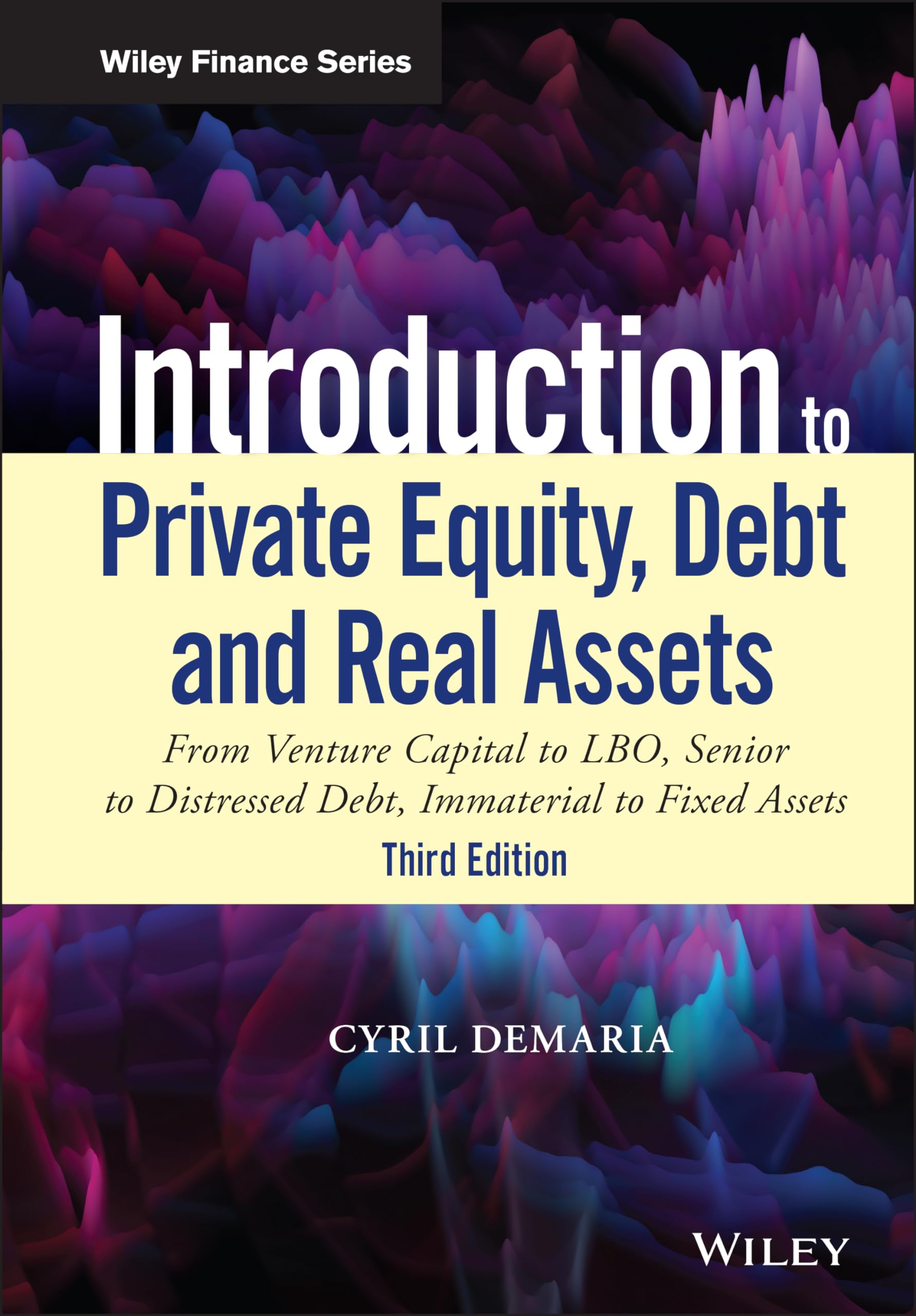 Cover of Introduction to Private Equity, Debt and Real Assets: From Venture Capital to Lbo, Senior to Distressed Debt, Immaterial to Fixed Assets