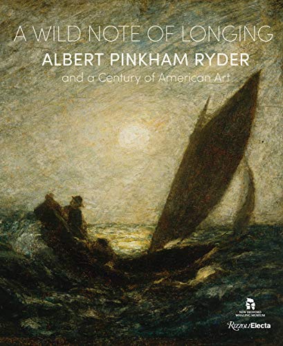 Cover of A Wild Note of Longing: Albert Pinkham Ryder and a Century of American Art