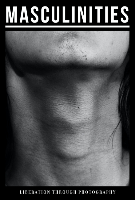 Cover of Masculinities: Liberation Through Photography
