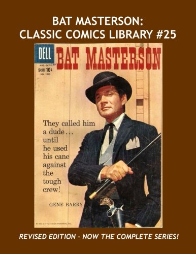 Cover of Bat Masterson: Classic Comics Library #25: Revised Edition - Now Contains The Complete Series! --- Plus Blazing West - Over 375 Pages - All Stories - No Ads