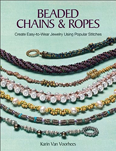 Cover of Beaded Chains & Ropes: Create Easy-To-Wear Jewelry Using Popular Stitches