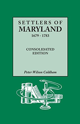 Cover of Settlers of Maryland, 1679-1783. Consolidated Edition (Consolidated) (Consolidated)