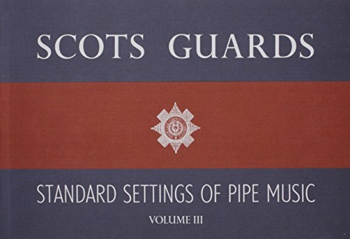 Cover of Scots Guards - Volume 3: Standard Settings of Pipe Music