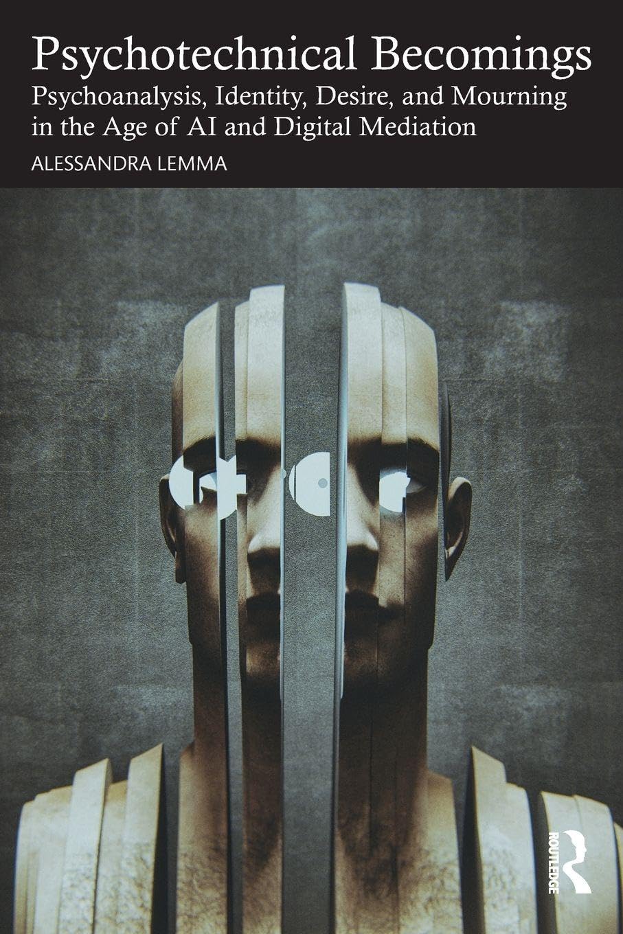 Cover of Psychotechnical Becomings: Psychoanalysis, Identity, Desire, and Mourning in the Age of AI and Digital Mediation