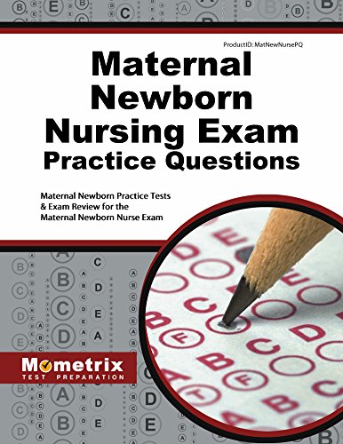 Cover of Maternal Newborn Nursing Exam Practice Questions: Maternal Newborn Practice Tests & Exam Review for the Maternal Newborn Nurse Exam