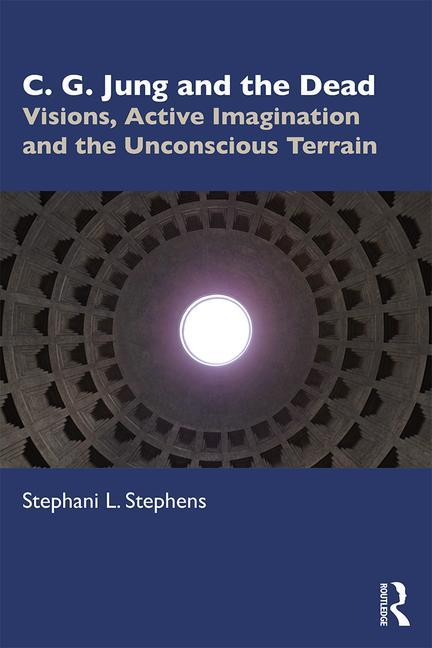 Cover of C. G. Jung and the Dead: Visions, Active Imagination and the Unconscious Terrain