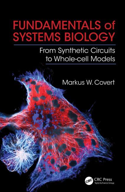 Cover of Fundamentals of Systems Biology: From Synthetic Circuits to Whole-Cell Models