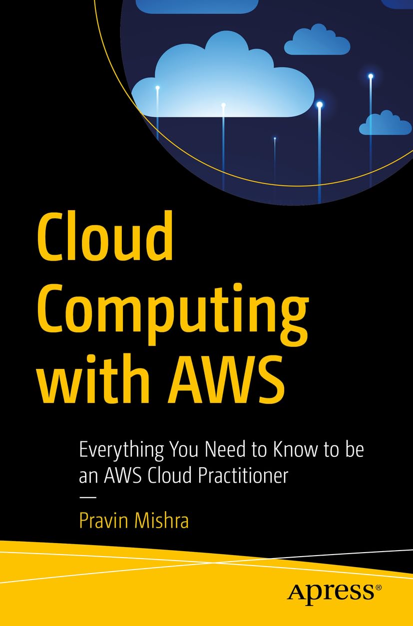 Cover of Cloud Computing with AWS: Everything You Need to Know to be an AWS Cloud Practitioner