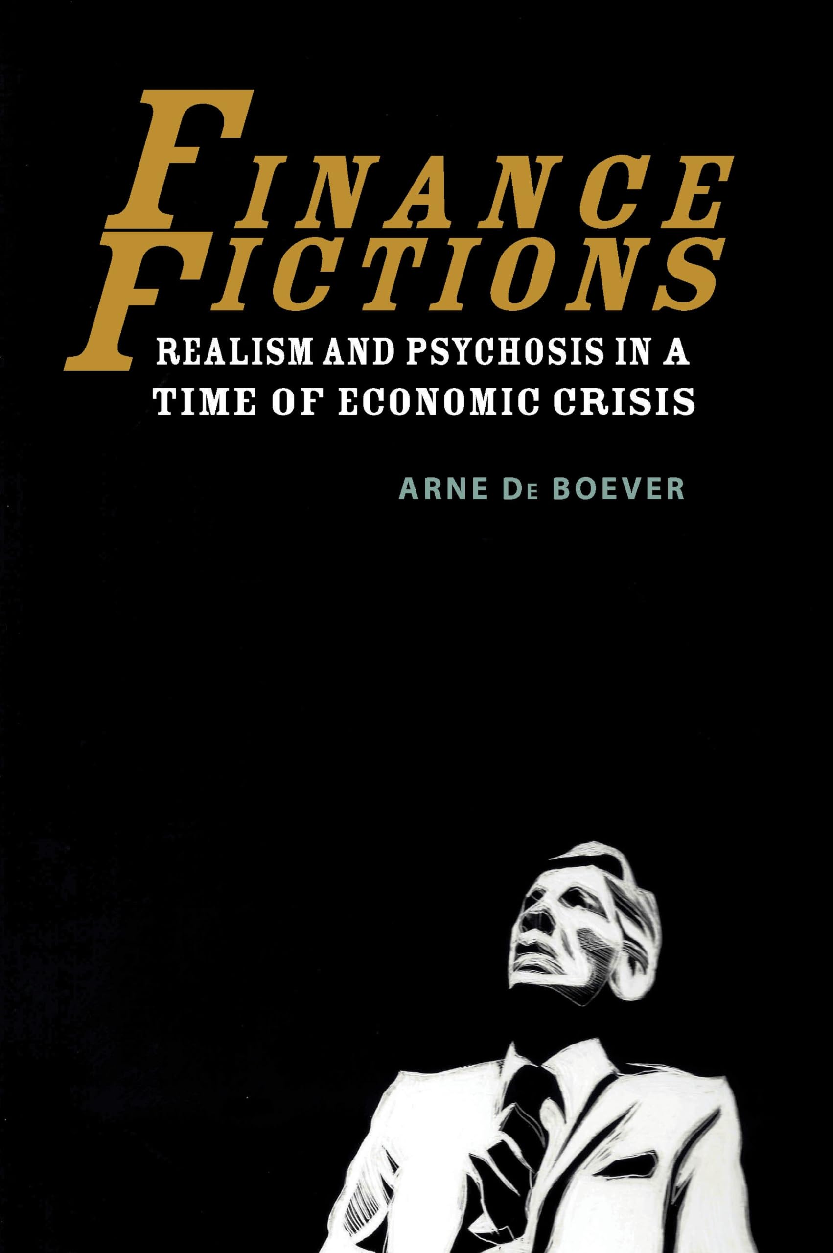 Cover of Finance Fictions: Realism and Psychosis in a Time of Economic Crisis