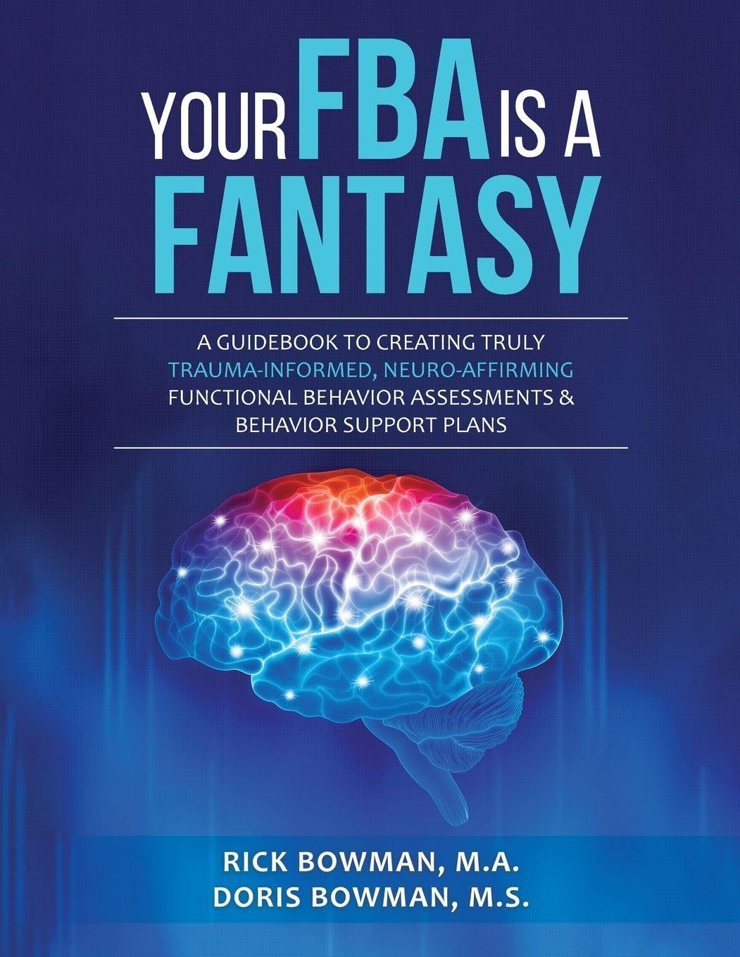 Cover of Your FBA is a Fantasy!: A Guidebook to Creating Truly Trauma-Informed, Neuro-Affirming Functional Behavior Assessments & Behavior Support Plans