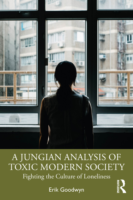 Cover of A Jungian Analysis of Toxic Modern Society: Fighting the Culture of Loneliness