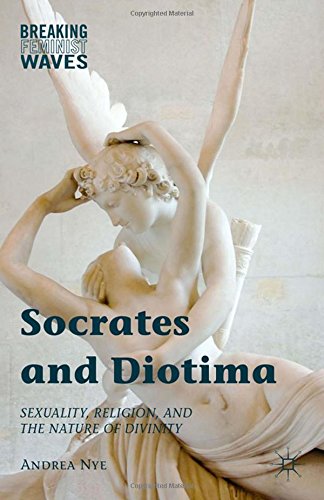 Cover of Socrates and Diotima: Sexuality, Religion, and the Nature of Divinity (Breaking Feminist Waves)