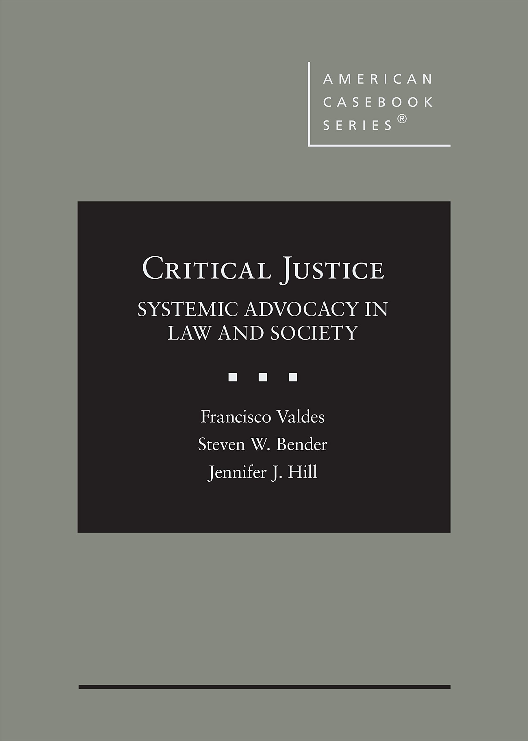 Cover of Critical Justice: Systemic Advocacy in Law and Society (American Casebook Series)