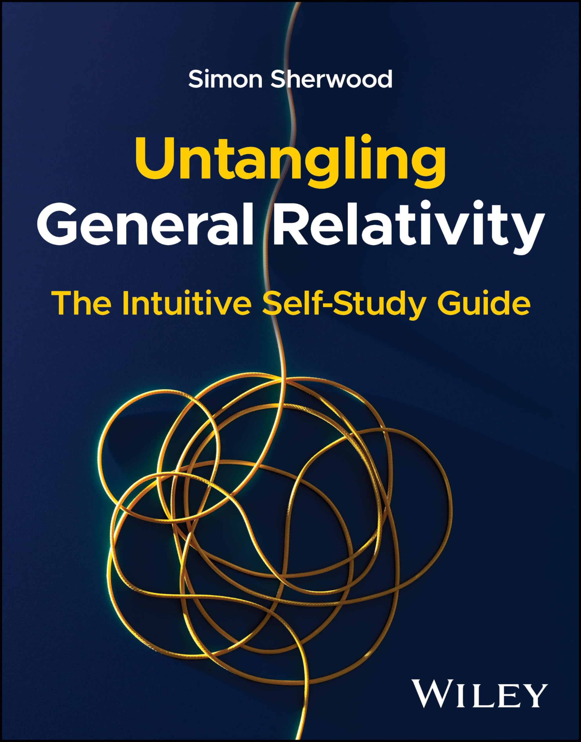 Cover of Untangling General Relativity: The Intuitive Self-Study Guide