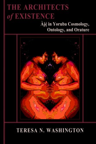 Cover of The Architects of Existence: Aje in Yoruba Cosmology, Ontology, and Orature