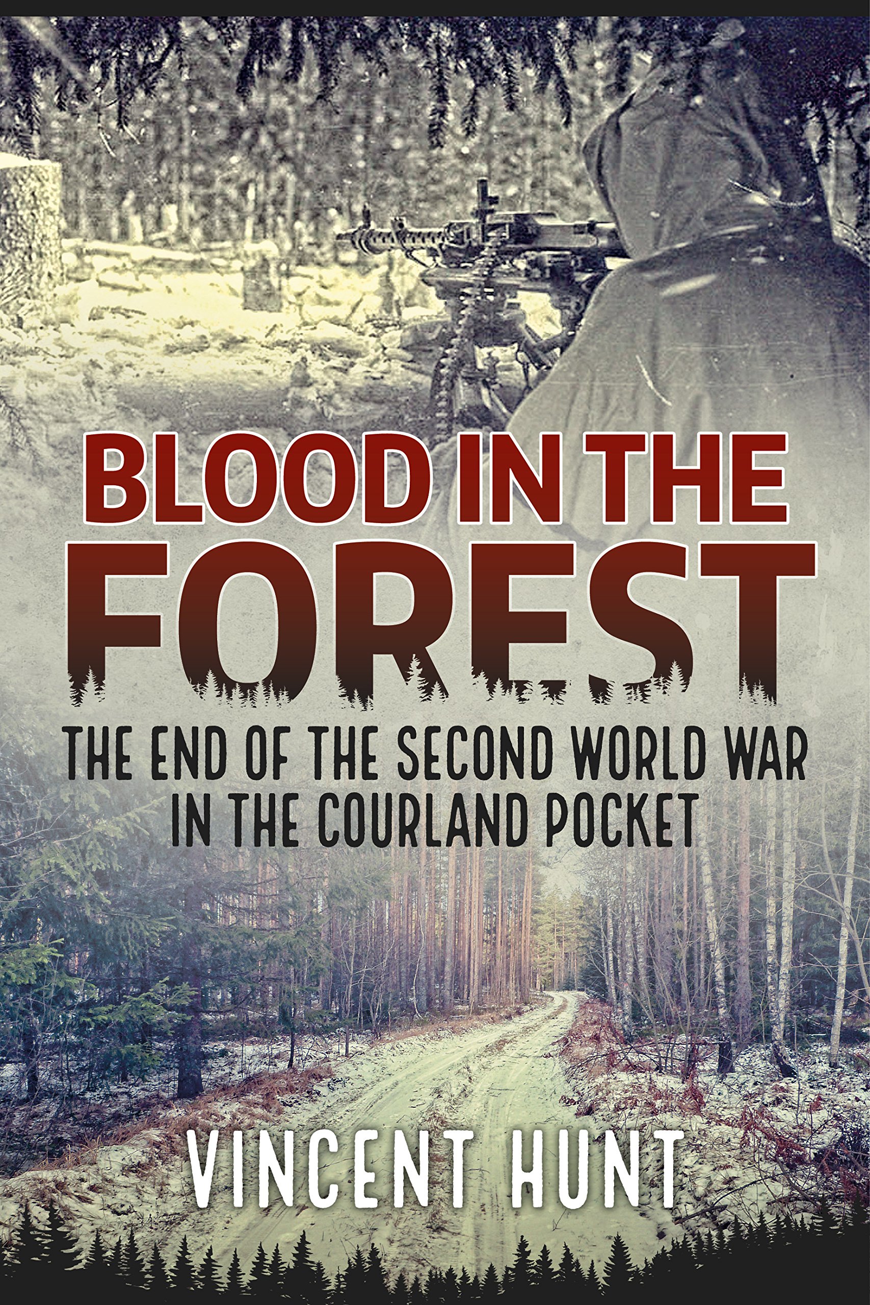Cover of Blood in the Forest: The End of the Second World War in the Courland Pocket