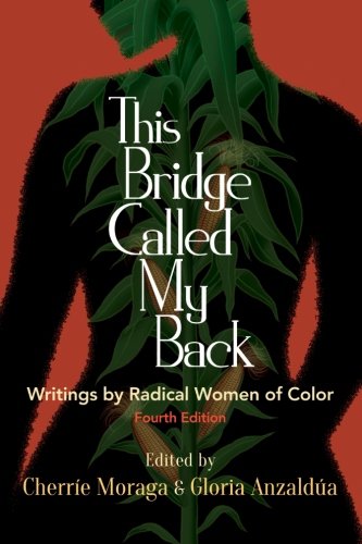 Cover of This Bridge Called My Back, Fourth Edition: Writings by Radical Women of Color