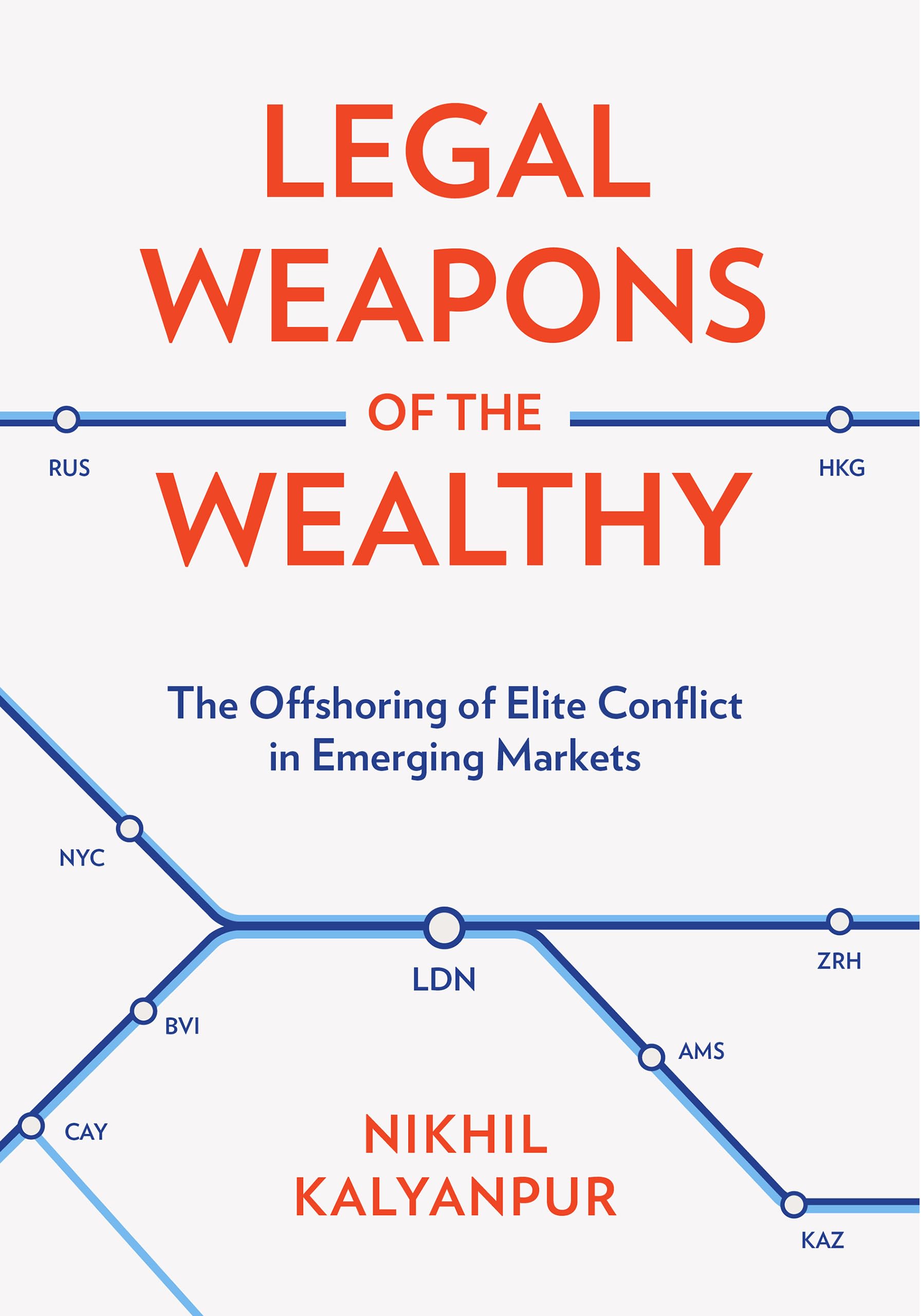 Cover of Legal Weapons of the Wealthy: The Offshoring of Elite Conflict in Emerging Markets