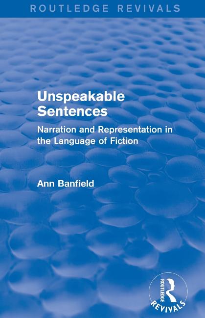 Cover of Unspeakable Sentences (Routledge Revivals): Narration and Representation in the Language of Fiction