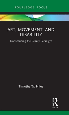 Cover of Art, Movement, and Disability: Transcending the Beauty Paradigm