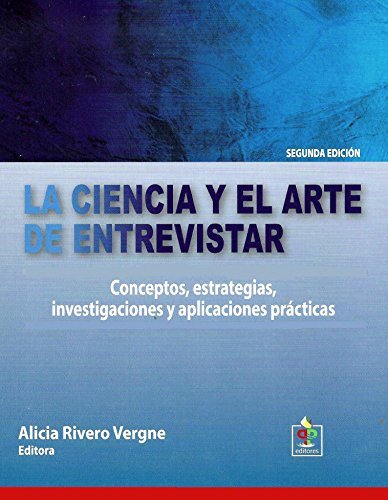 Cover of La Ciencia Y El Arte De Entrevistar: Conceptos, Estrategias, Investigaciones Y Aplicaciones Practicas