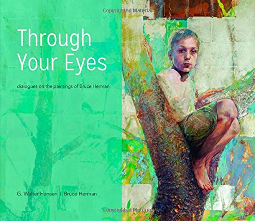 Cover of Through Your Eyes: Dialogues on the Paintings of Bruce Herman