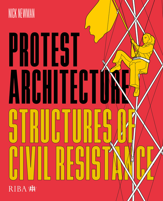 Cover of Protest Architecture: Structures of Civil Resistance