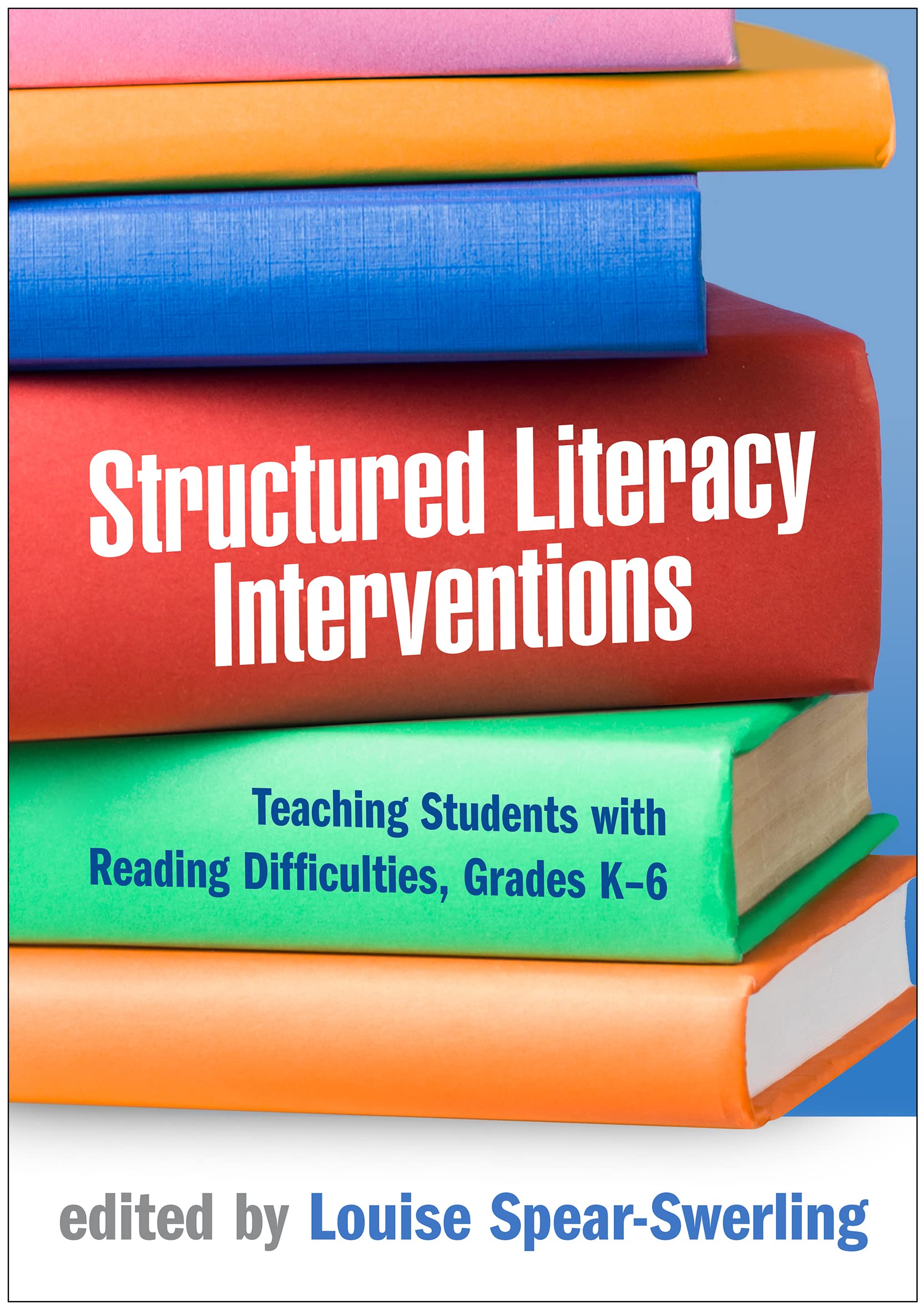 Cover of Structured Literacy Interventions: Teaching Students with Reading Difficulties, Grades K-6 (The Guilford Series on Intensive Instruction)