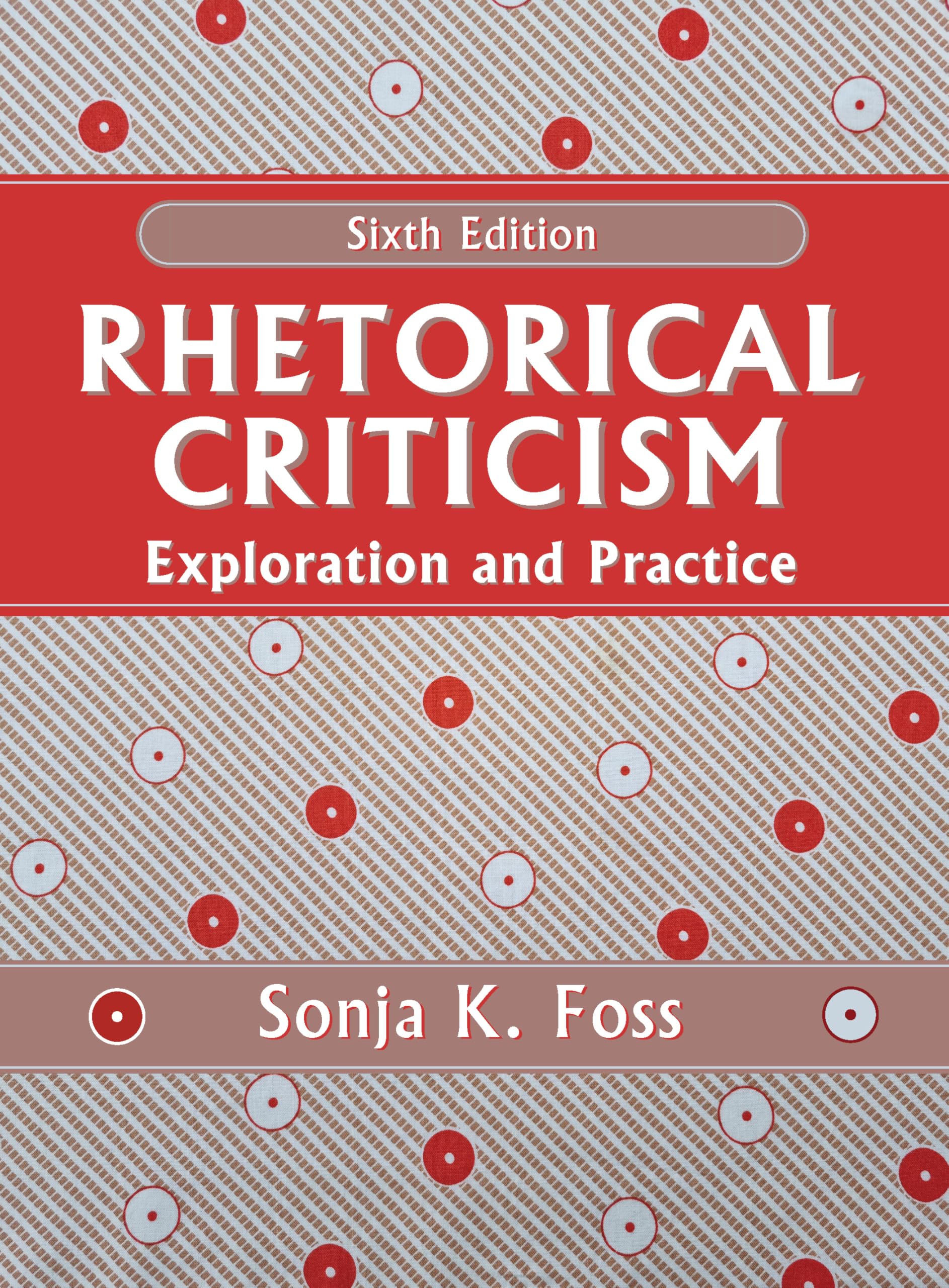 Cover of Rhetorical Criticism: Exploration and Practice, Sixth Edition
