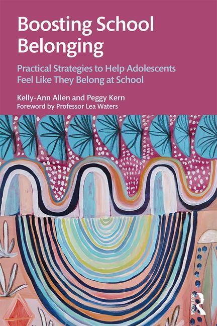 Cover of Boosting School Belonging: Practical Strategies to Help Adolescents Feel Like They Belong at School