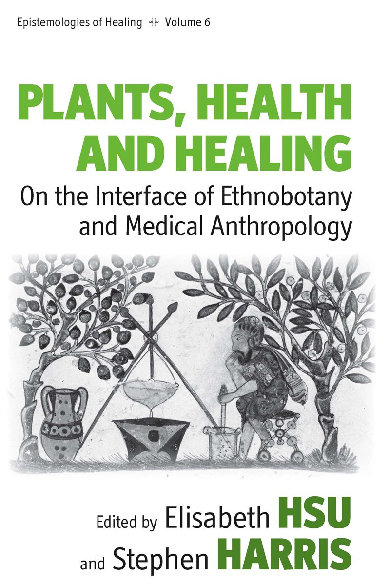 Cover of Plants, Health and Healing: On the Interface of Ethnobotany and Medical Anthropology (Epistemologies of Healing, 6)