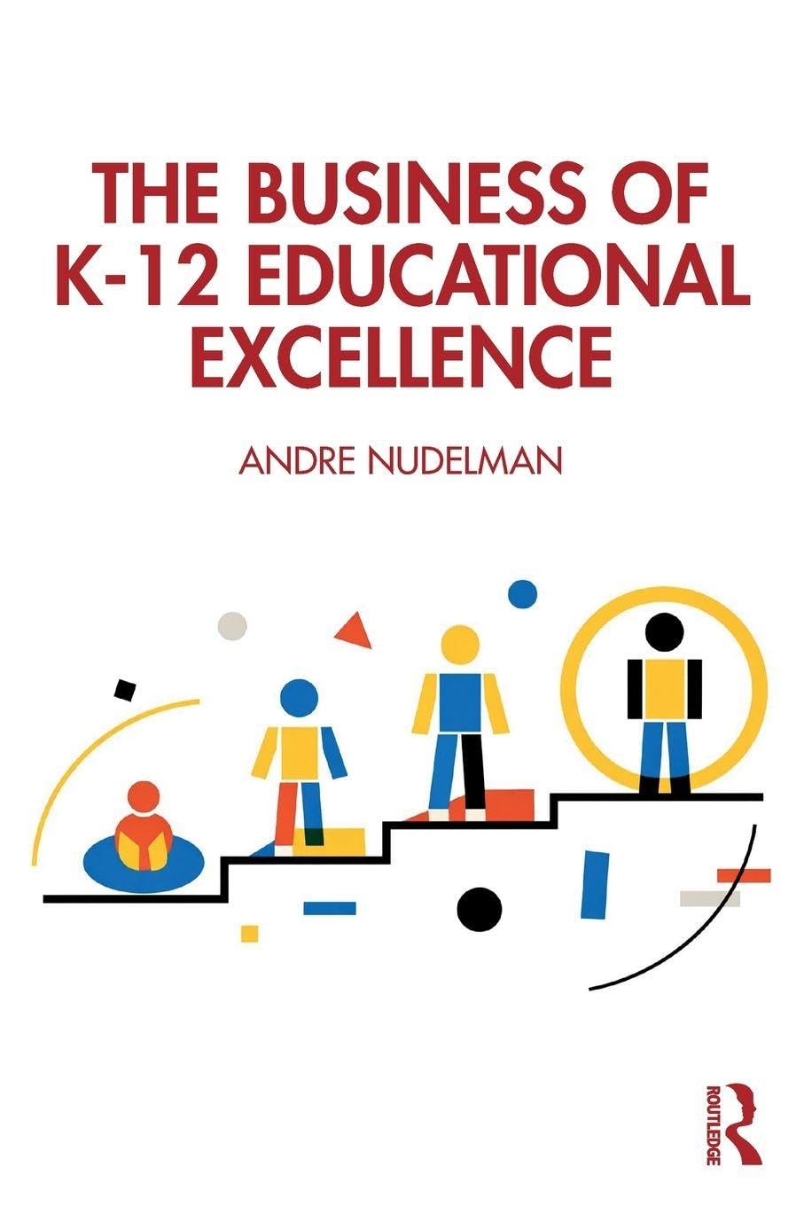 Cover of The Business of K-12 Educational Excellence