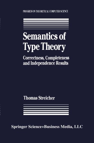 Cover of Semantics of Type Theory: Correctness, Completeness and Independence Results (Progress in Theoretical Computer Science)