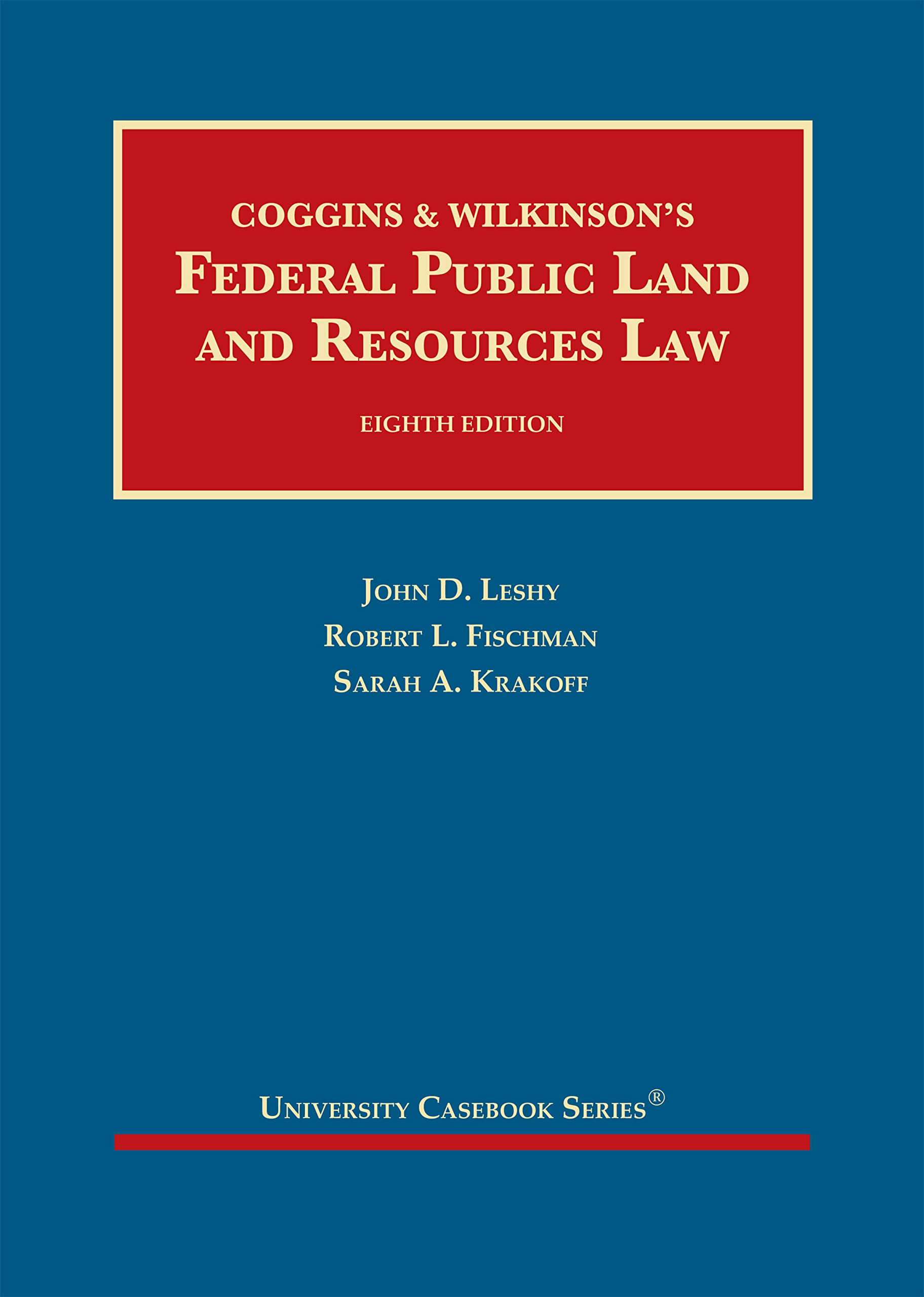 Cover of Coggins & Wilkinson’s Federal Public Land and Resources Law (University Casebook Series)