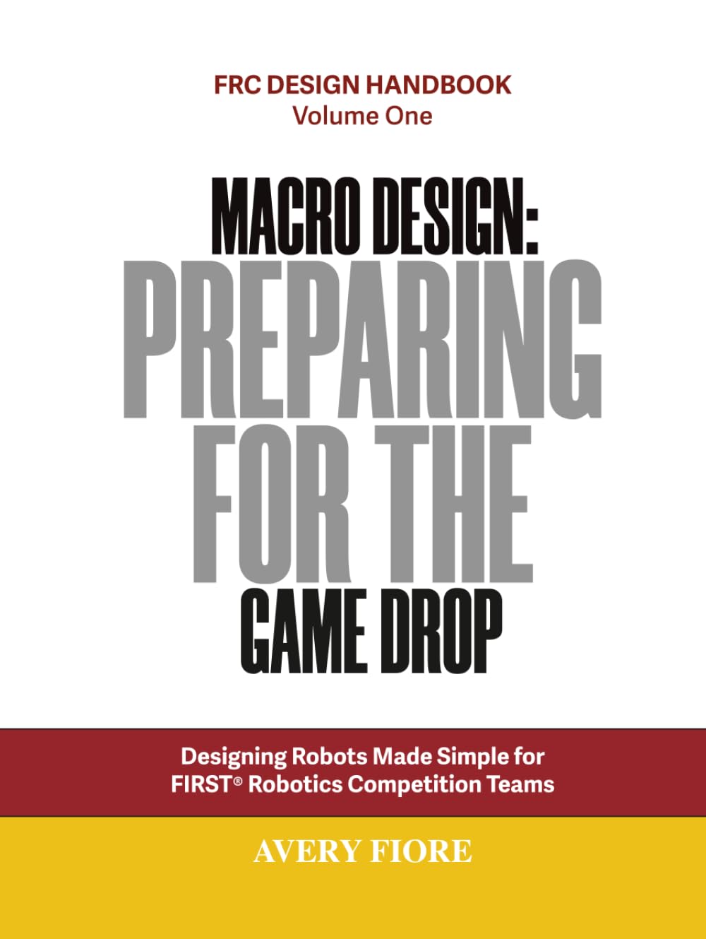 Cover of Macro Design: Preparing for the Game Drop: Designing Robots Made Simple for FIRST Robotics Competition Teams (FRC Design Handbook)