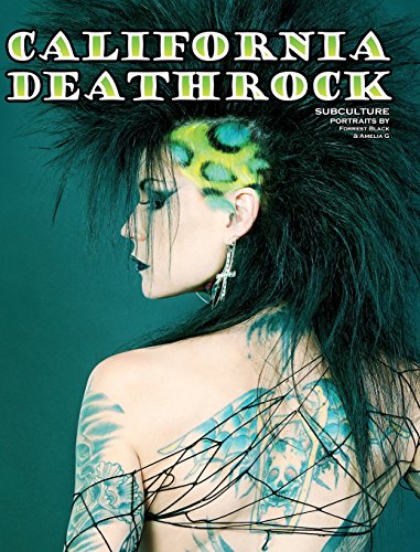 Cover of California Deathrock - Subculture Portraits by Forrest Black and Amelia G