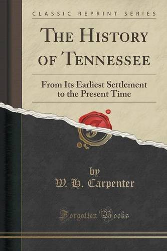 Cover of The History of Tennessee: From Its Earliest Settlement to the Present Time (Classic Reprint)