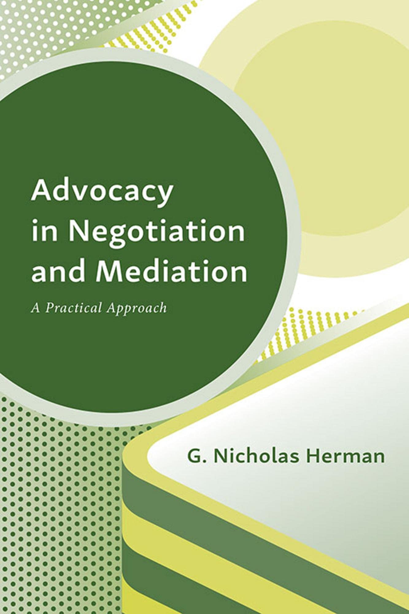 Cover of Advocacy in Negotiation and Mediation: A Practical Approach