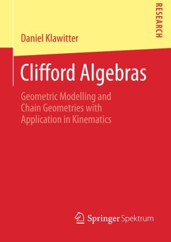 Cover of Clifford Algebras: Geometric Modelling and Chain Geometries with Application in Kinematics