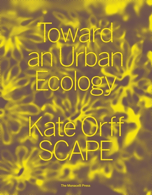 Cover of Toward an Urban Ecology: Scape / Landscape Architecture