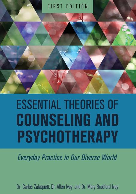 Cover of Essential Theories of Counseling and Psychotherapy: Everyday Practice in Our Diverse World