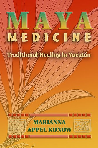 Cover of Maya Medicine: Traditional Healing in Yucatán
