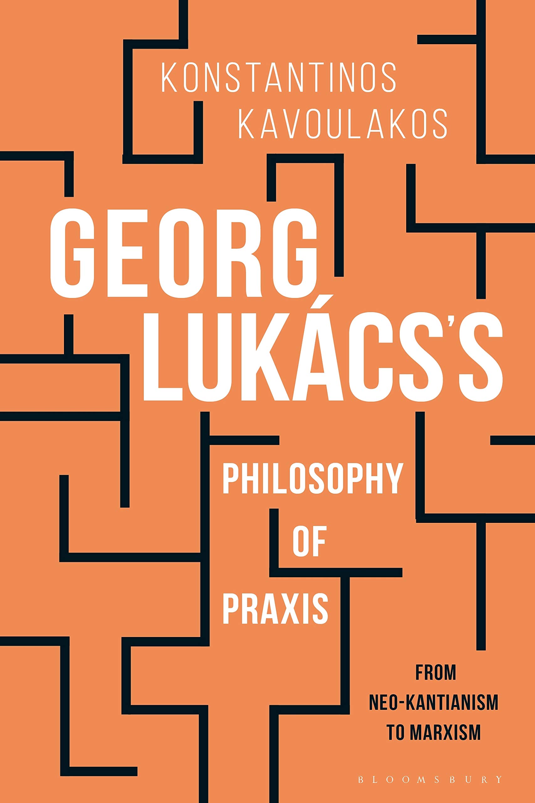 Cover of Georg Lukács’s Philosophy of Praxis: From Neo-Kantianism to Marxism