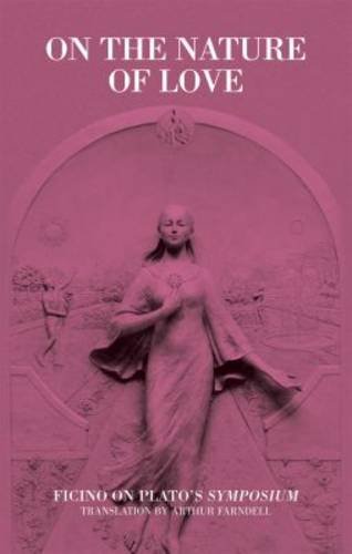 Cover of On the Nature of Love: Ficino on Plato's Symposium (Commentaries by Ficino on Plato's Writin)
